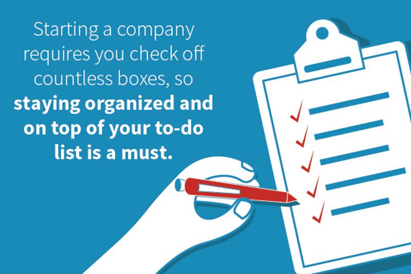 Hand checking off boxes on a to-do list with text: "Starting a company requires you check off countless boxes, so staying organized and on top of your to-do list is a must."